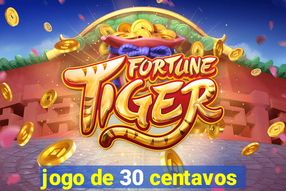 jogo de 30 centavos